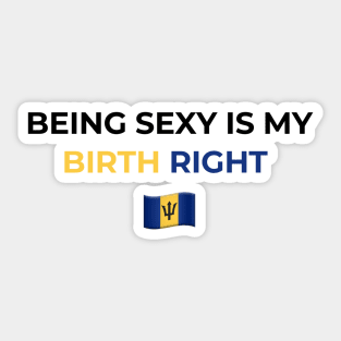 Being Sexy is My Birth Right Barbados T-Shirt Sticker